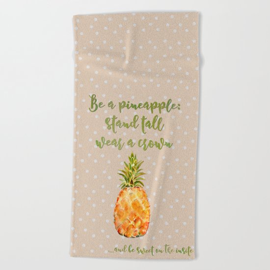 Be a pineapple- stand tall, wear a crown and be sweet on the insite Beach Towel