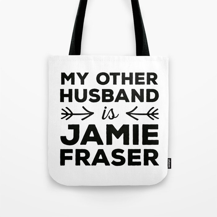 My Other Husband Is Jamie Fraser Tote Bag By Mangoandsalt Society6