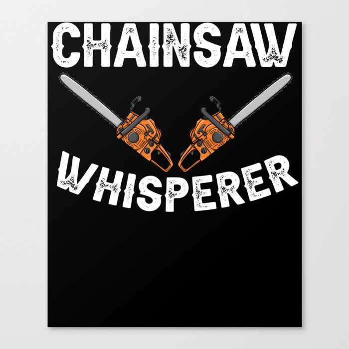 Chainsaw Logger Chain Saw Lumberjack Canvas Print