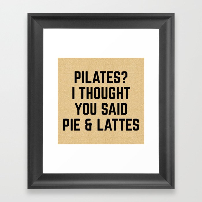 Pie & Lattes Funny Quote Framed Art Print
