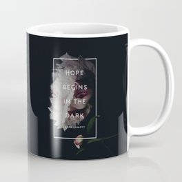 Hope Begins in The Dark - Anne Lamott Coffee Mug