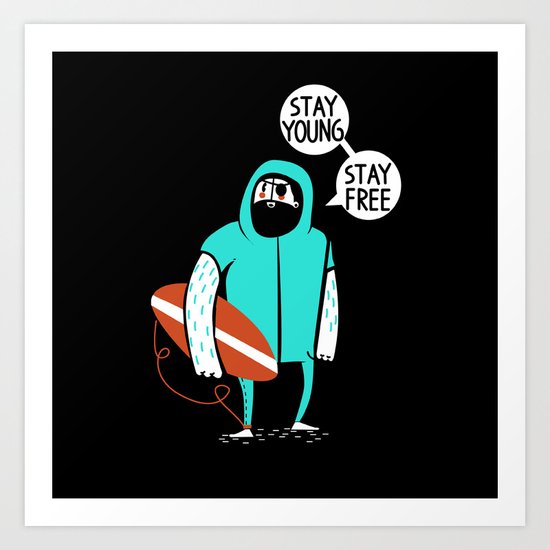 Stay young, stay free Art Print