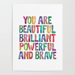 You Are Beautiful Brilliant Powerful And Brave Poster