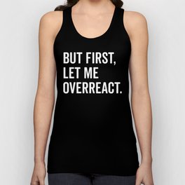 Let Me Overreact Funny Quote Unisex Tank Top