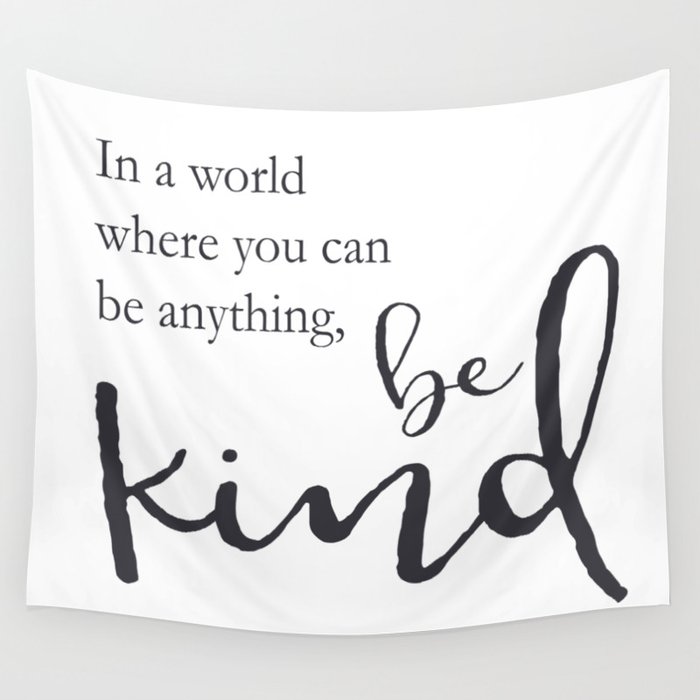 In a world where you can be anything, be kind Wall Tapestry