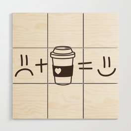 Sad Face Plus Coffee Equals Happy Face Wood Wall Art