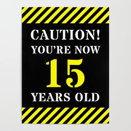 [ Thumbnail: 15th Birthday - Warning Stripes and Stencil Style Text Poster ]