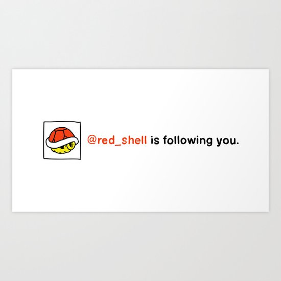@red_shell is following you. Art Print