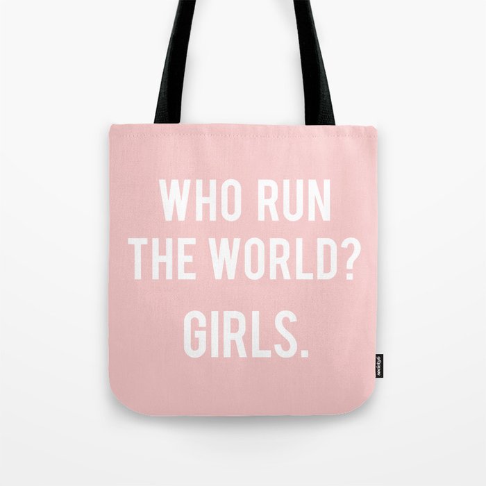Who run the world? Girls Tote Bag