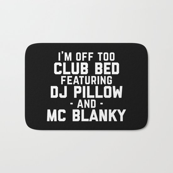 Club Bed Funny Quote Bath Mat