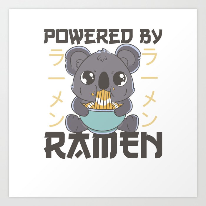 Powered By Ramen Cute Koala Eats Ramen Kawaii Art Print