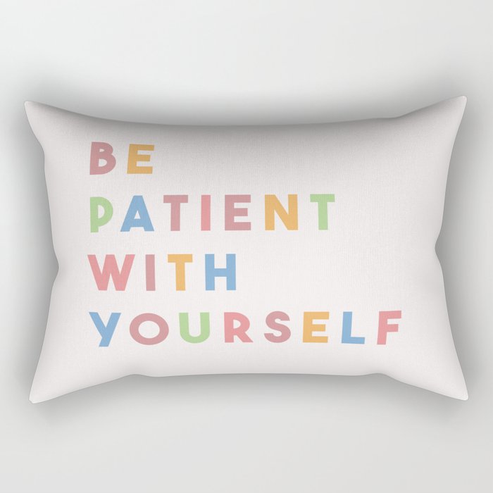 Be Patient With Yourself Rectangular Pillow