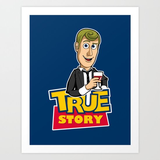 True Story Art Print