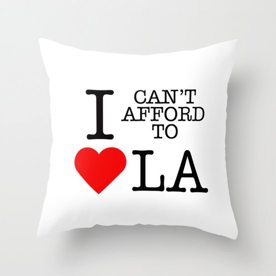 Can't afford to love LA Throw Pillow