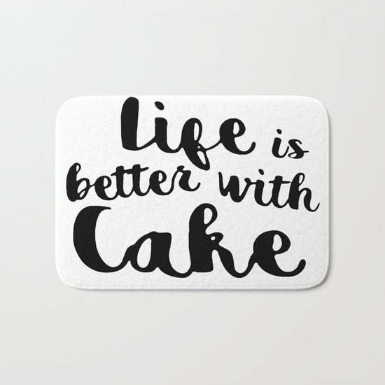 Life is better with cake Bath Mat