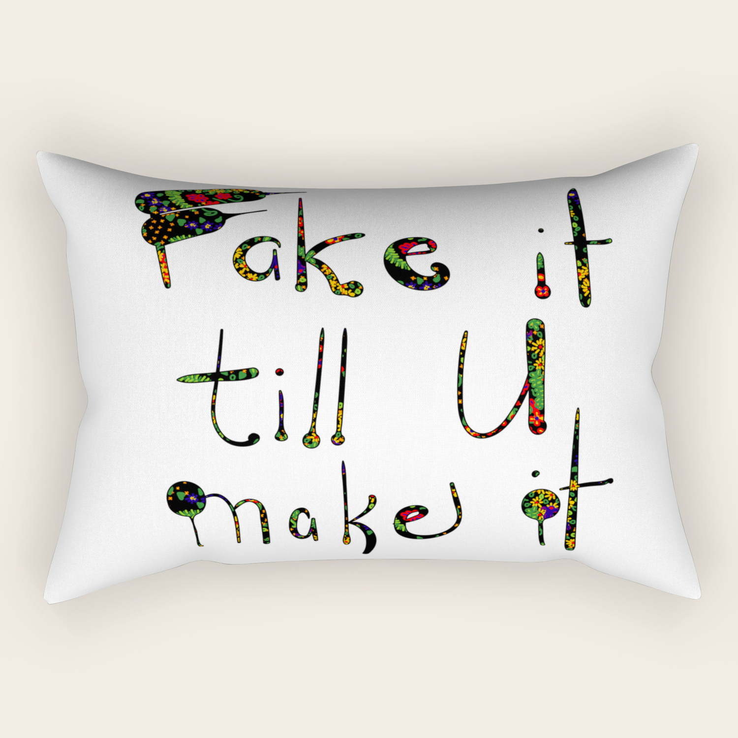 Fake It Till You Make It Rectangular Pillow By Ancira Agni Society6