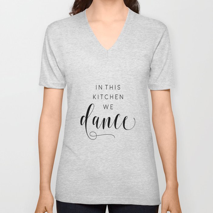 In This Kitchen We Dance,Kitchen Decor,Funny Print,Sarcasm Quote,Humorous V Neck T Shirt