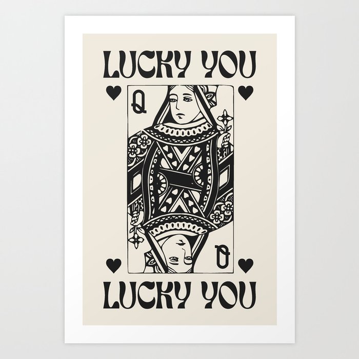 Lucky you Queen of Hearts Black and White Art Print