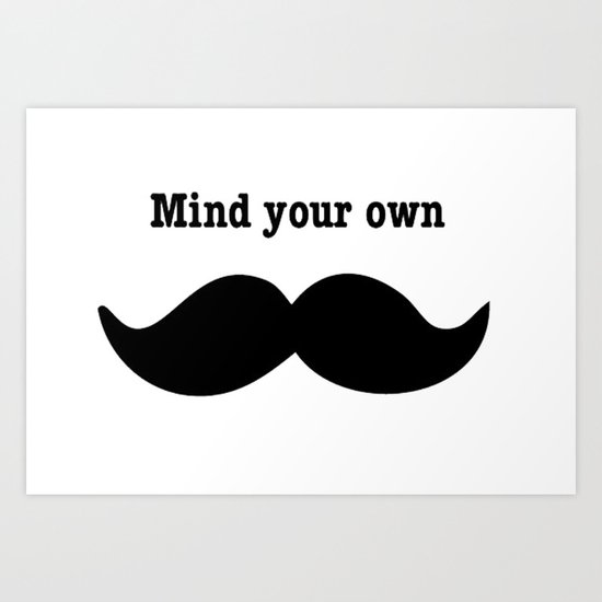 Your Mustache Art Print
