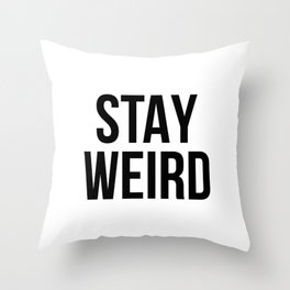 Stay weird Throw Pillow