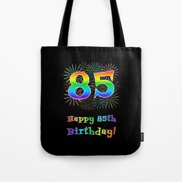 [ Thumbnail: 85th Birthday - Fun Rainbow Spectrum Gradient Pattern Text, Bursting Fireworks Inspired Background Tote Bag ]