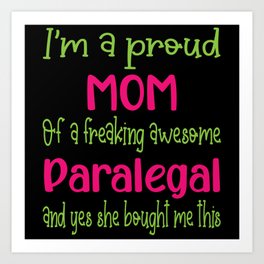 proud mom of freaking awesome Paralegal - Paralegal daughter Art Print