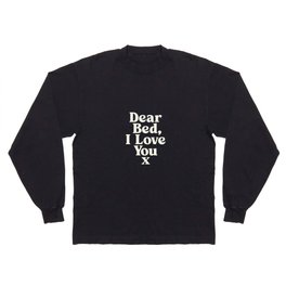 Dear Bed I Love You x Long Sleeve T-shirt