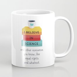 I Believe In Science Mug