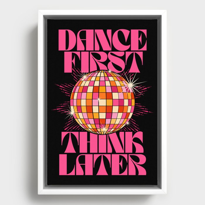 Dance First Think Later Framed Canvas