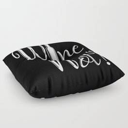 Wine Not Funny Why Not Wine Quote Floor Pillow