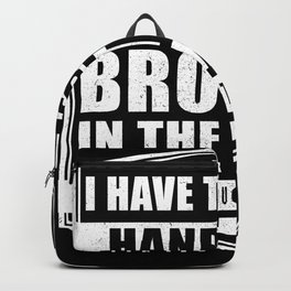 I have the most handsome brother gift Backpack