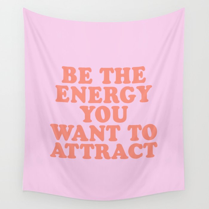 Be the energy you want to attract Wall Tapestry