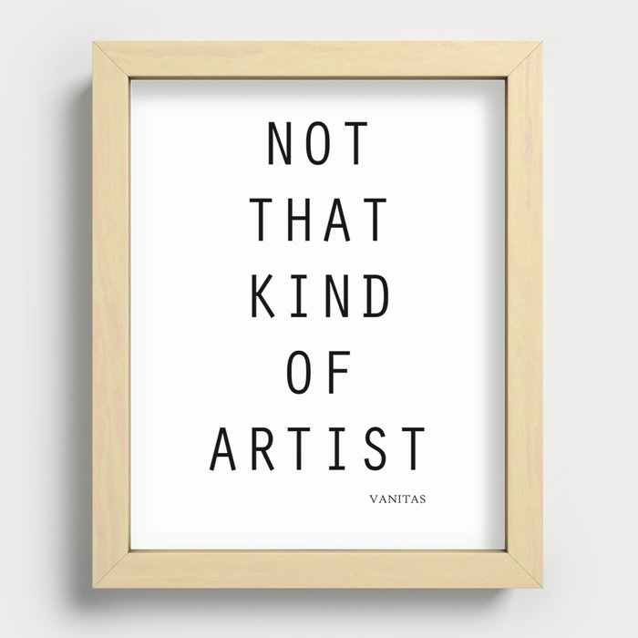 Not That Kind of Artist Recessed Framed Print