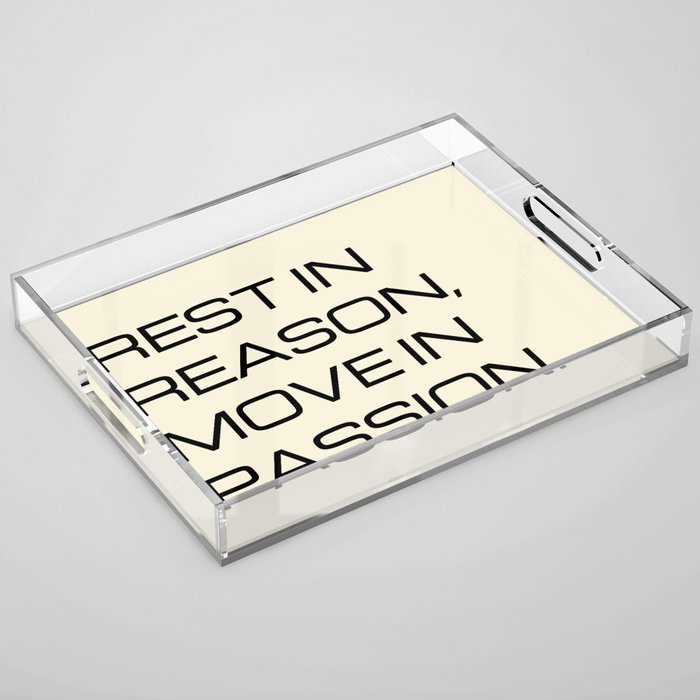 Rest in reason, move in passion - Khalil Gibran Acrylic Tray