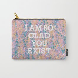 i am so glad you exist in pastel Carry-All Pouch