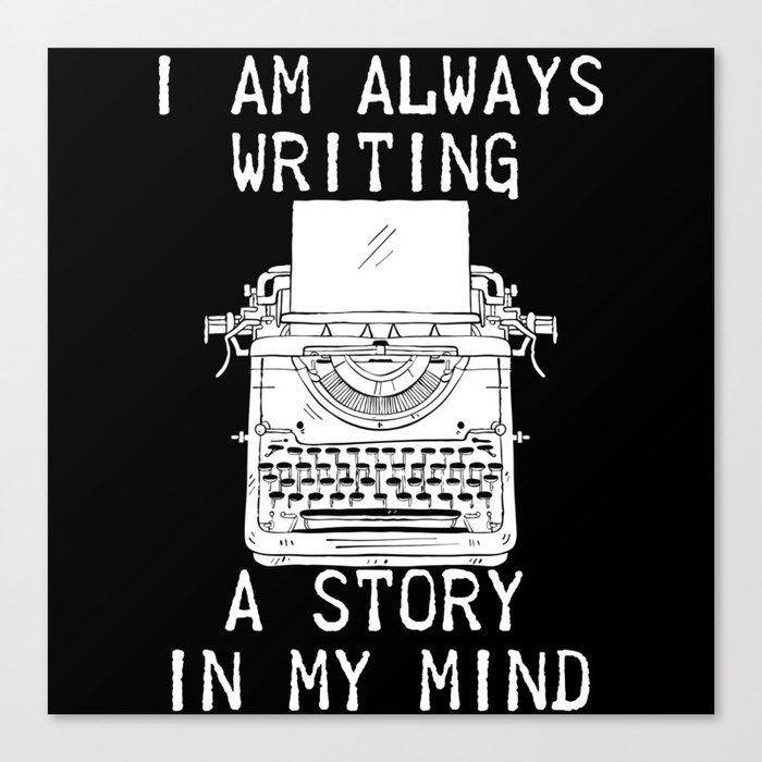 Author - I Am Always Writing A Story In My Mind Canvas Print