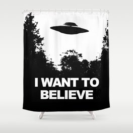 I WANT TO BELIEVE Shower Curtain