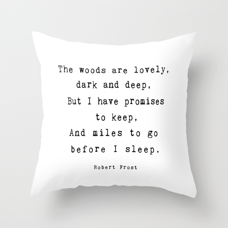 Robert Frost Poetry Quote Miles To Go Before I Sleep Throw Pillow By Minimaltype Society6