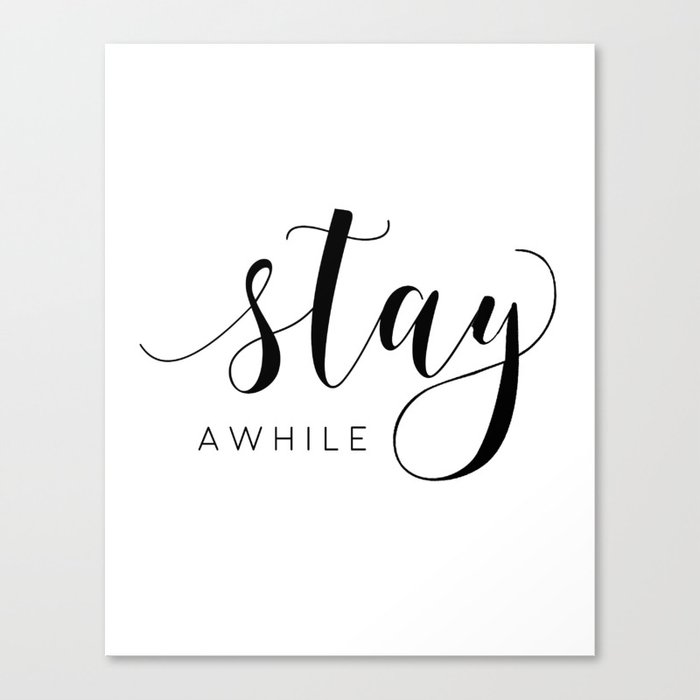 STAY AWHILE SIGN, Modern Art,Hand Lettering,Calligraphy Quote,Wedding Quote,Home Decor,Be Our Guest Canvas Print