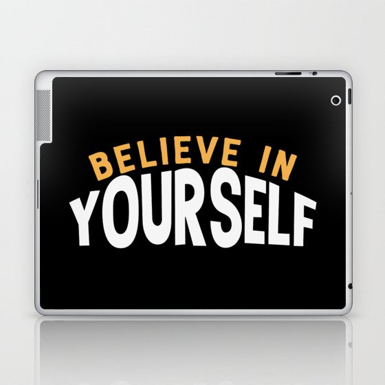 Believe In Yourself Laptop & iPad Skin