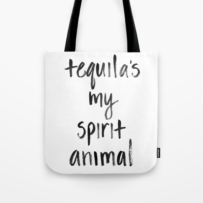 Tequila's my Spirit Animal Tote Bag