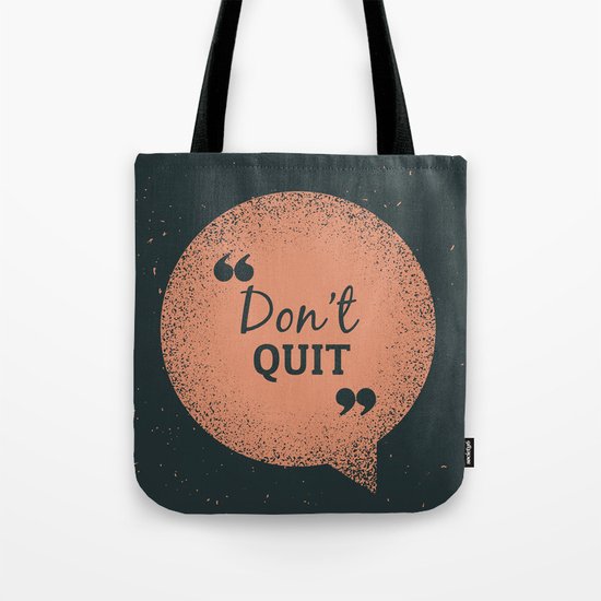 Don't Quit Tote Bag