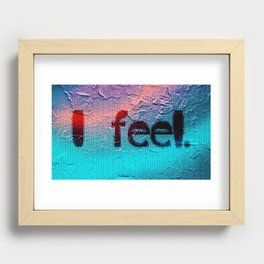 "I Feel" Recessed Framed Print