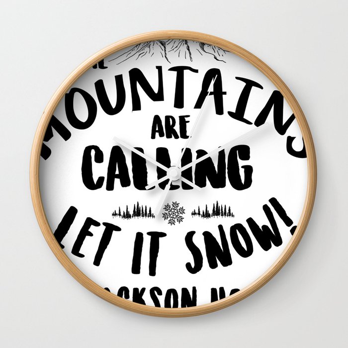 Mountains Are Calling Let it Snow Jackson Hole blk Wall Clock