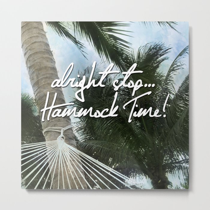 Alright Stop... Hammock Time! Tropical Vacation Metal Print