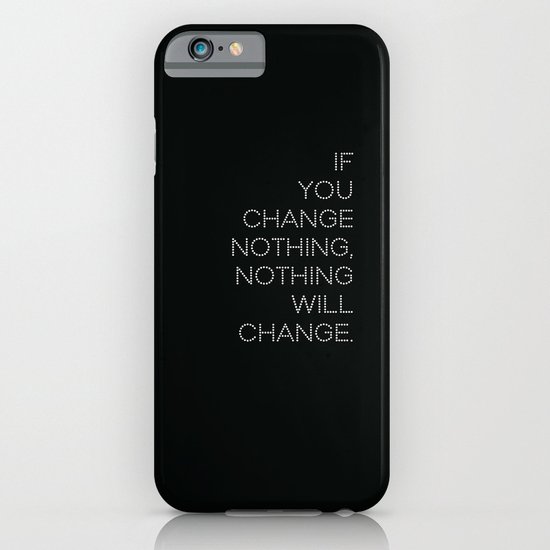 If you change nothing.../ black iPhone & iPod Case