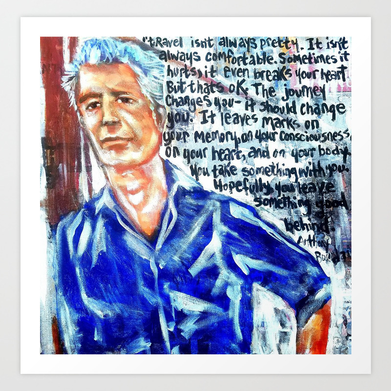 Anthony Bourdain Tribute Art Print By Kimberlydawnart Society6