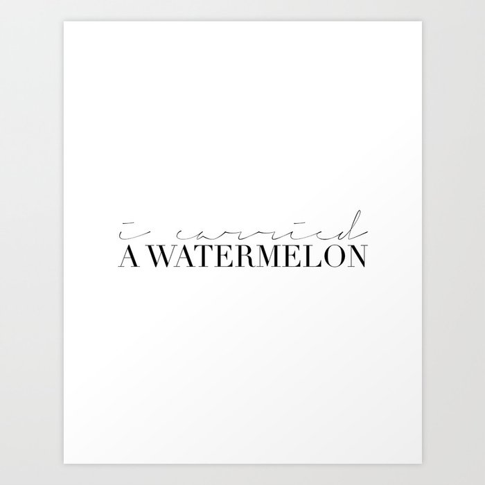 I CARRIED A WATERMELON, Dirty Dancing Art,Funny Quote ...