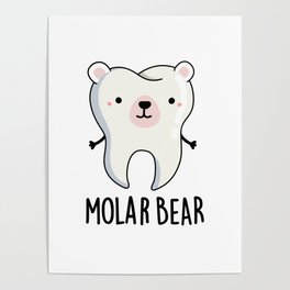 Molar Bear Cute Polar Bear Tooth Pun Poster