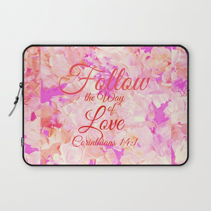 FOLLOW THE WAY OF LOVE Pretty Pink Floral Christian Corinthians Bible Verse Typography Abstract Art Laptop Sleeve